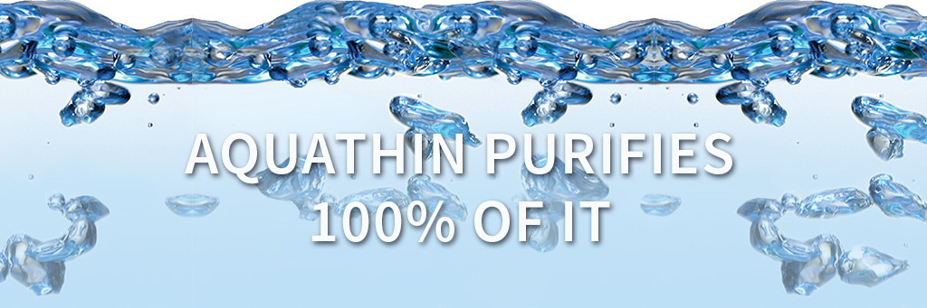 Aquathin purifies 100% of it